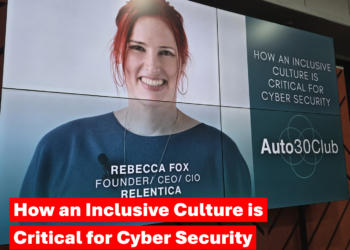 Rebecca Fox - How And Inclusive Culture Is Critical for Cyber Security - Auto30Club